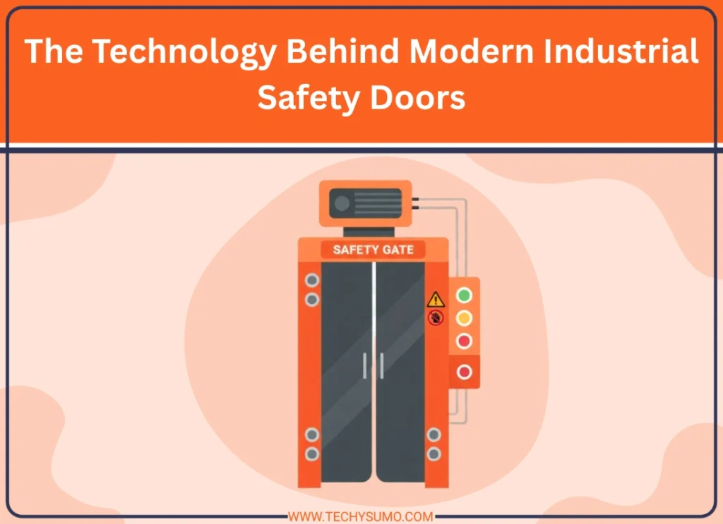 The Technology Behind Modern Industrial Safety Doors
