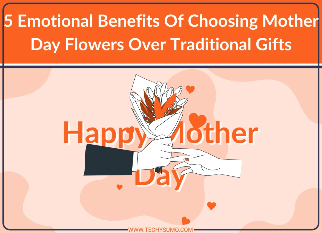 Benefits Of Choosing Mother Day Flowers