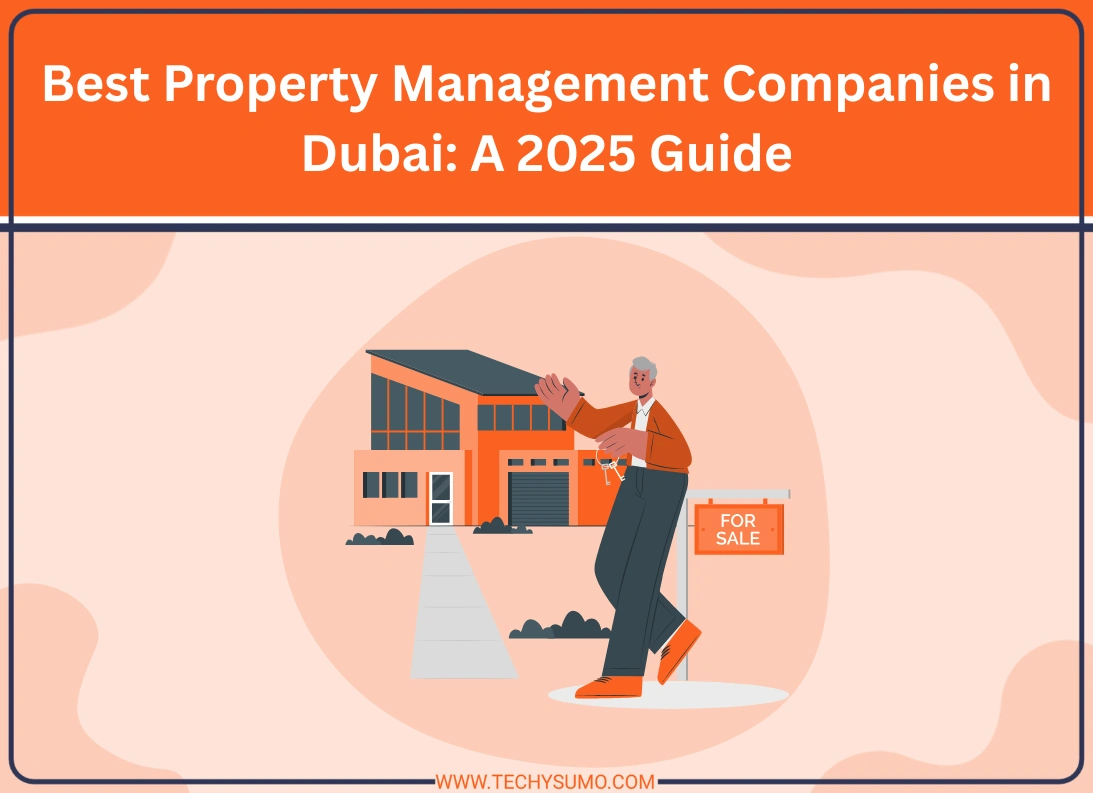 Best Property Management Companies in Dubai A 2025 Guide