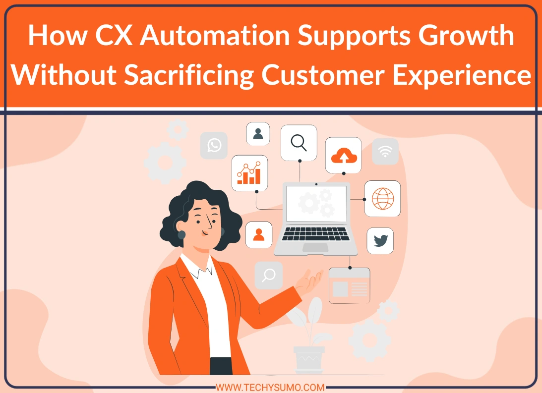 CX Automation Growth Without Sacrificing Customer Experience