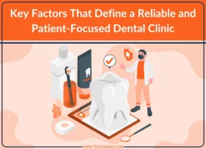 Key Factors to Define a Patient-Focused Dental Clinic