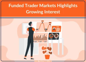 Funded Trader Markets Highlights Growing Interest