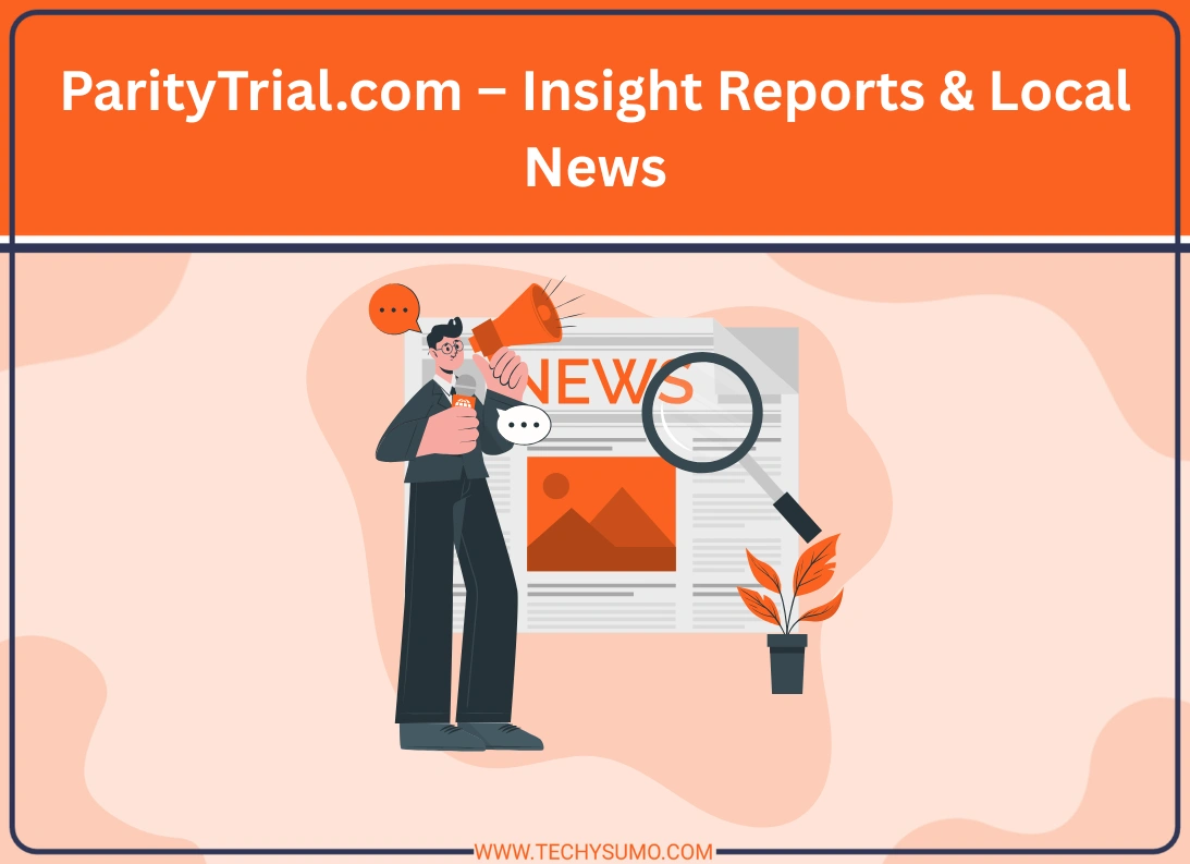 ParityTrial.com – Insight Reports & Local News