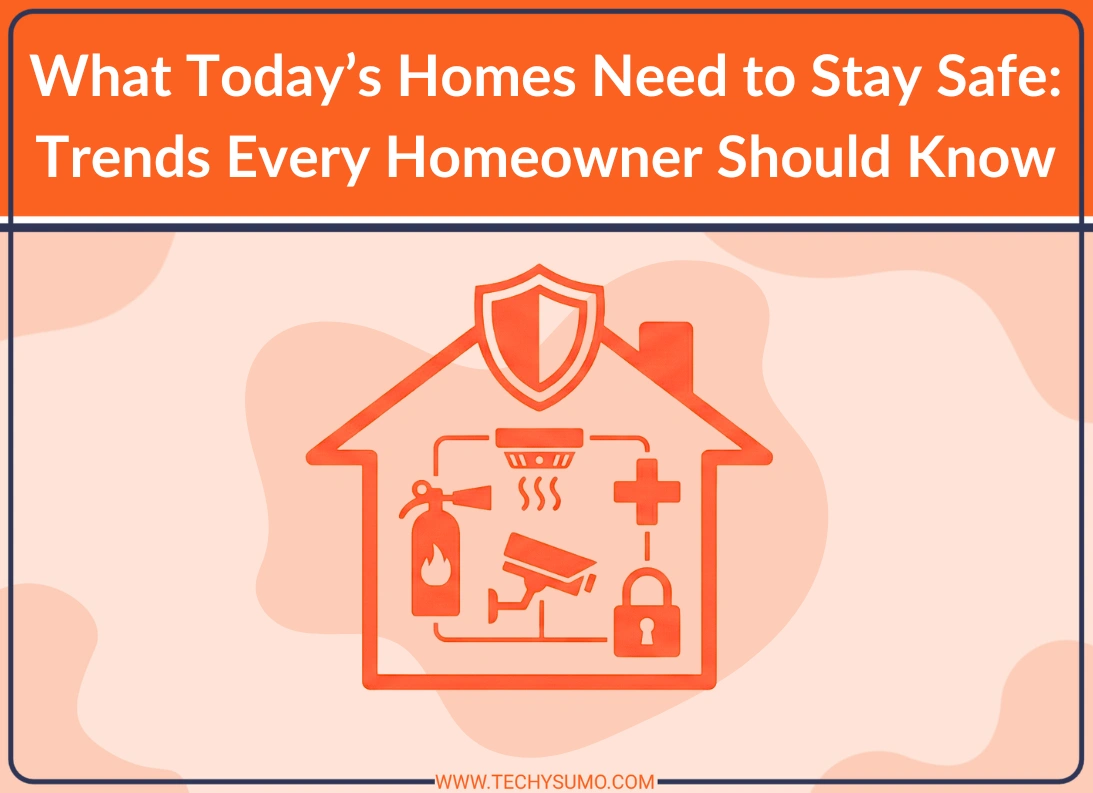 What Today’s Homes Need to Stay Safe