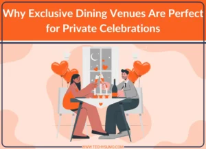 Why Exclusive Dining Venues Are Perfect