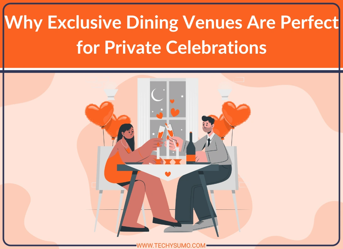 Why Exclusive Dining Venues Are Perfect