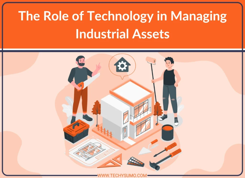 Role of Technology in Managing Industrial Assets