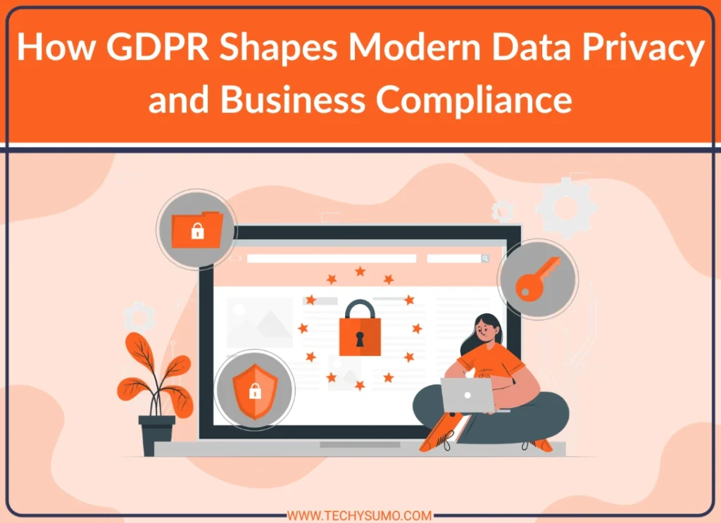 How GDPR Shapes Modern Data Privacy