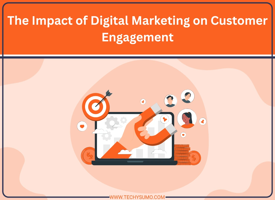 The Impact of Digital Marketing on Customer Engagement