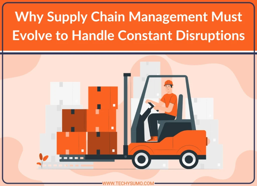 supply Chain Management Evolve to Handle Constant Disruptions