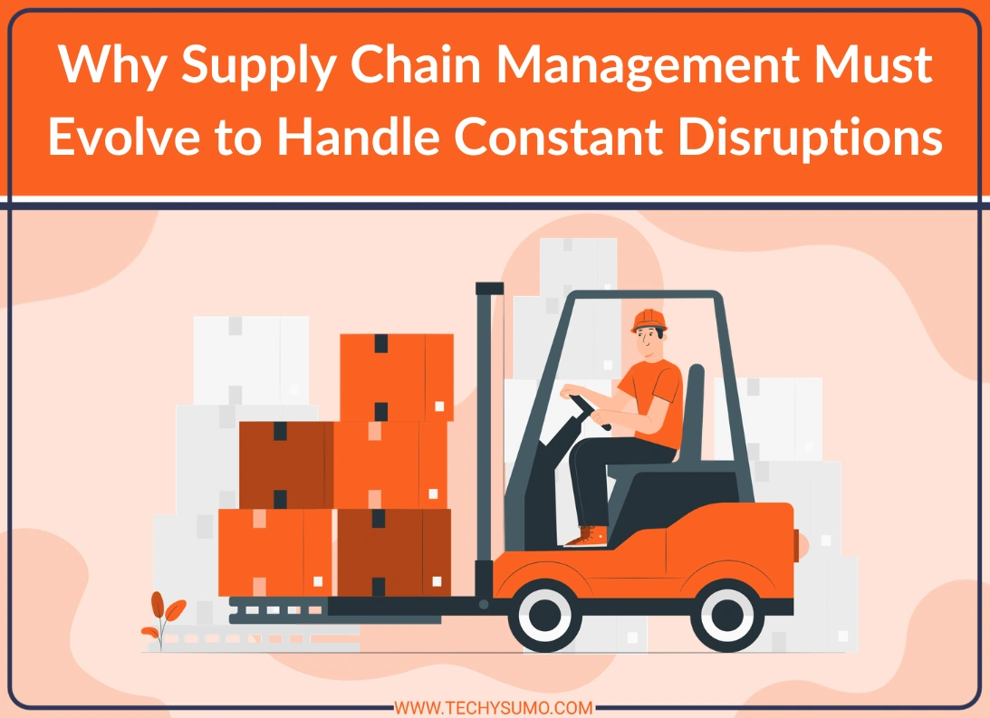 supply Chain Management Evolve to Handle Constant Disruptions