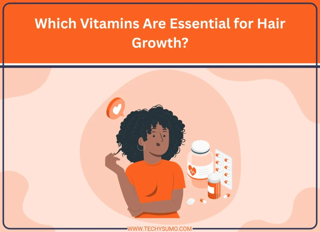 Which Vitamins Are Essential for Hair Growth