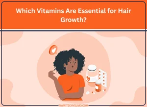 Which Vitamins Are Essential for Hair Growth