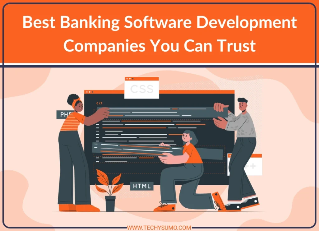 Best Banking Software Development Companies You Can Trust