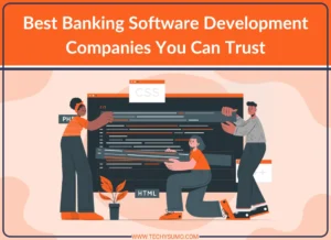 Best Banking Software Development Companies You Can Trust