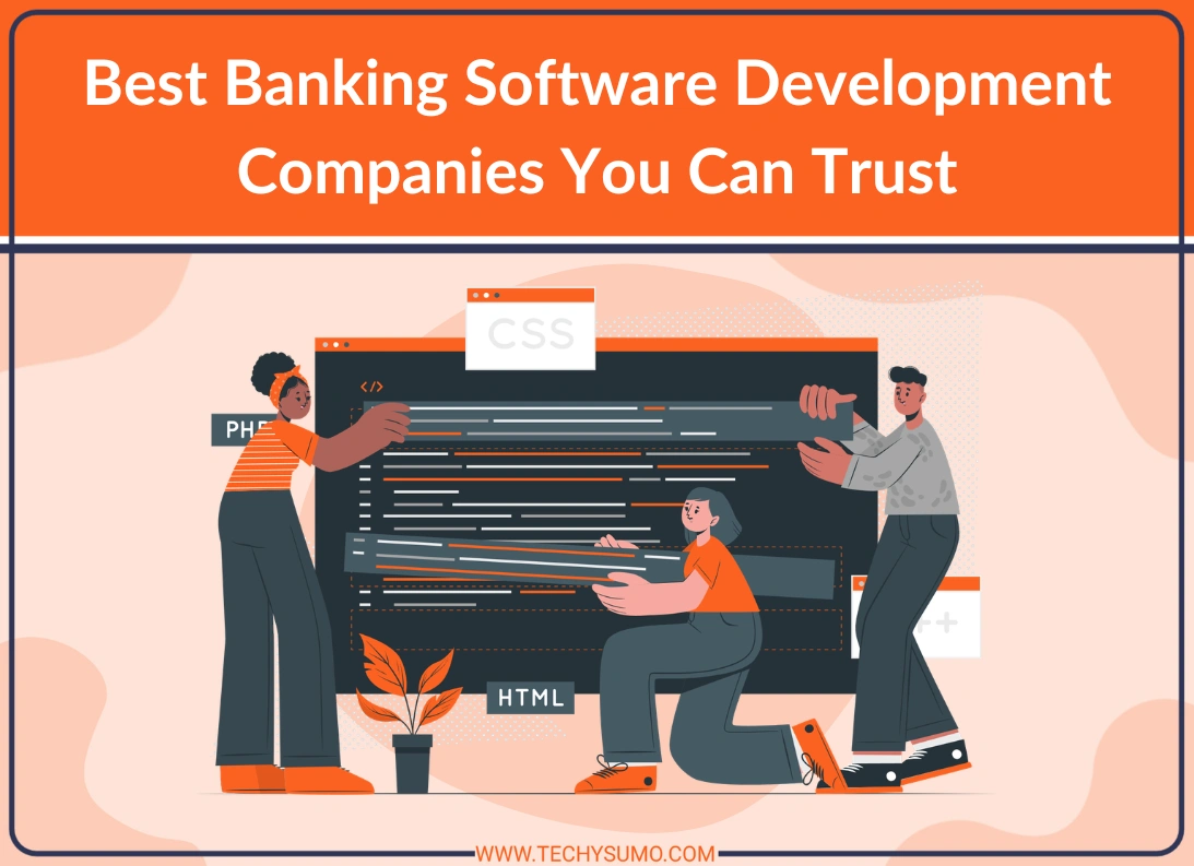 Best Banking Software Development Companies You Can Trust