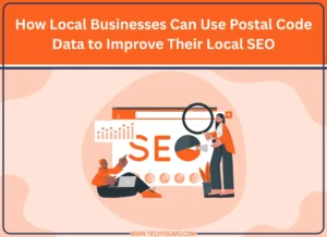 How Local Businesses Can Use Postal Code Data to Improve Their Local SEO