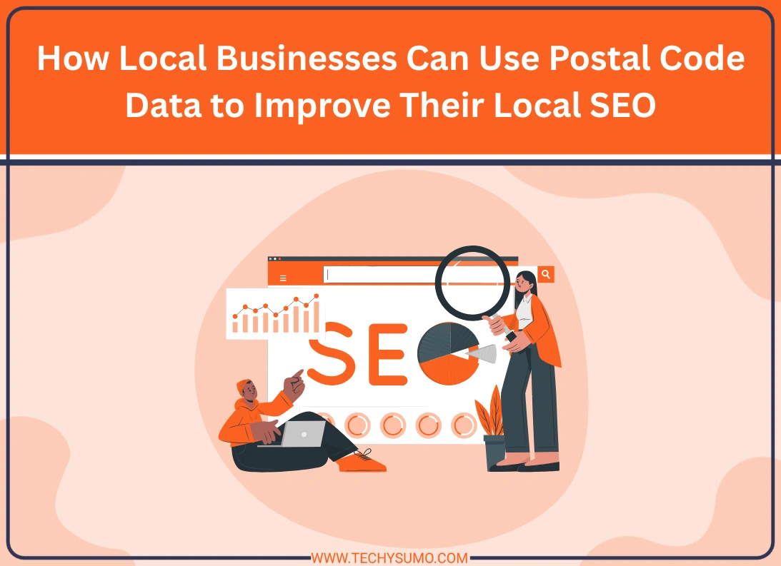 How Local Businesses Can Use Postal Code Data to Improve Their Local SEO