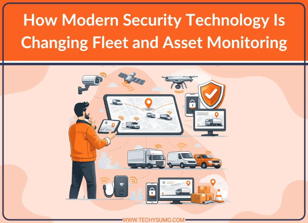 How Modern Security Technology Is Changing Fleet and Asset Monitoring