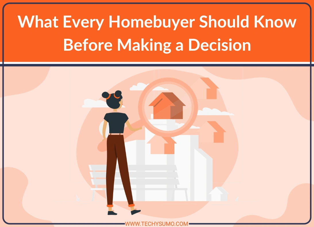 What Homebuyer Should Know Before Making a Decision