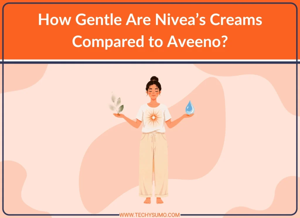 I Have Sensitive Skin: How Gentle Are Nivea’s Creams Compared to Aveeno?